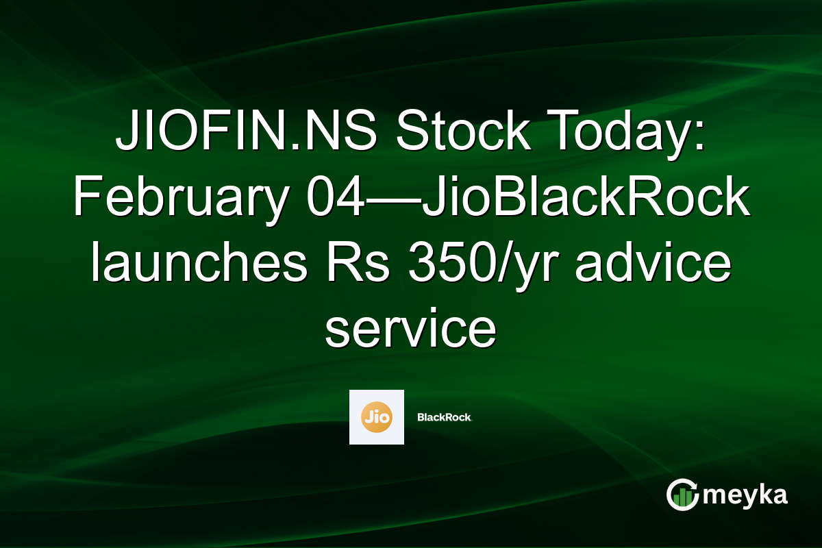 JIOFIN.NS Stock Today: February 04—JioBlackRock launches Rs 350/yr advice service
