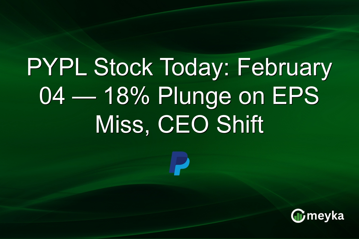PYPL Stock Today: February 04 — 18% Plunge on EPS Miss, CEO Shift