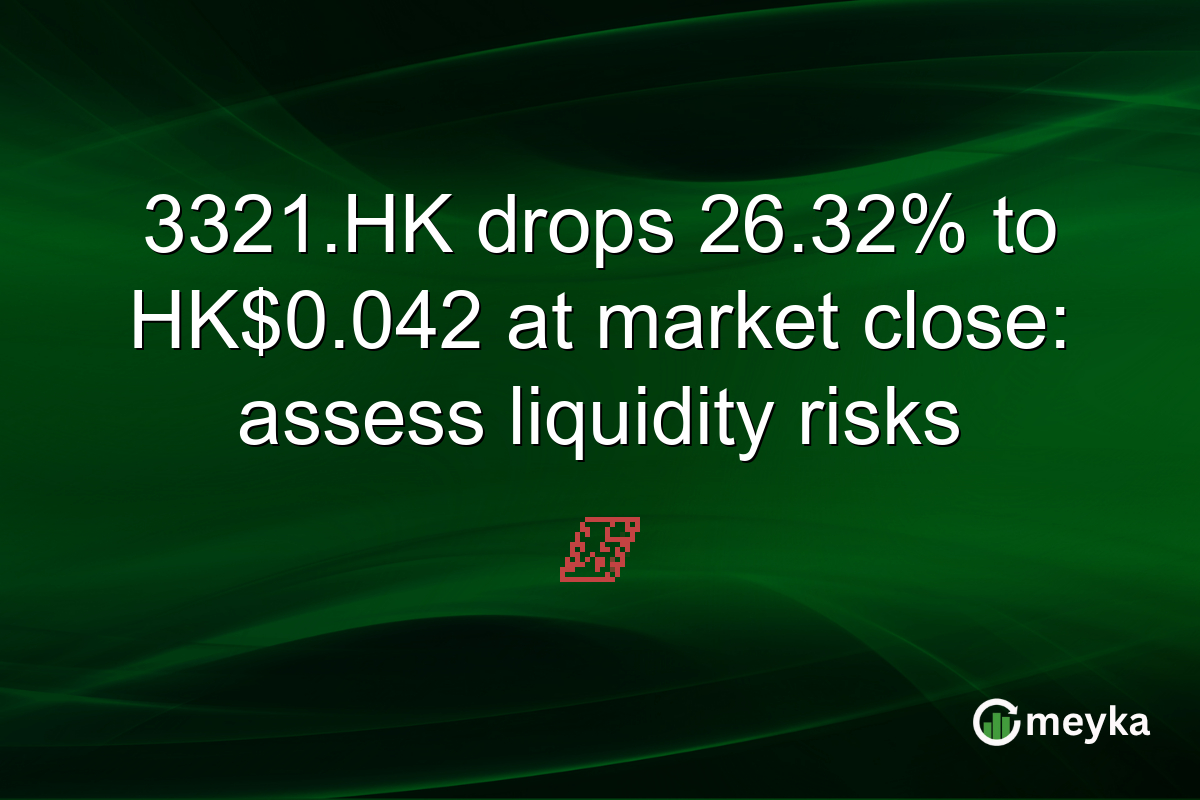 3321.HK drops 26.32% to HK$0.042 at market close: assess liquidity risks