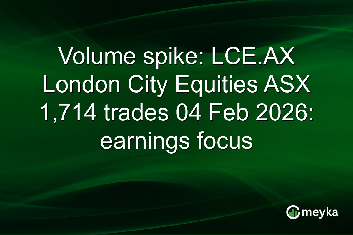 Volume spike: LCE.AX London City Equities ASX 1,714 trades 04 Feb 2026: earnings focus
