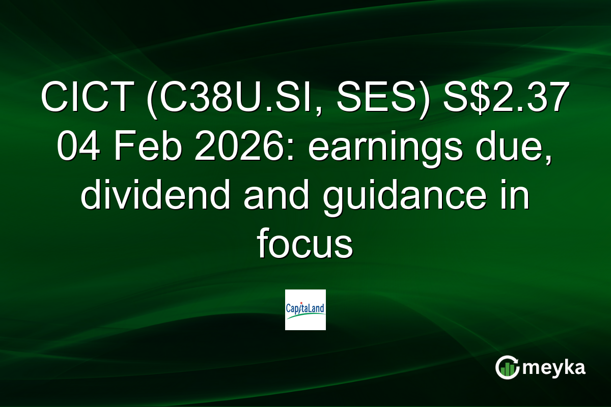 CICT (C38U.SI, SES) S$2.37 04 Feb 2026: earnings due, dividend and guidance in focus