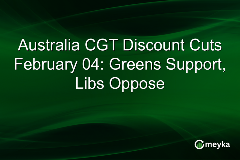 Australia CGT Discount Cuts February 04: Greens Support, Libs Oppose