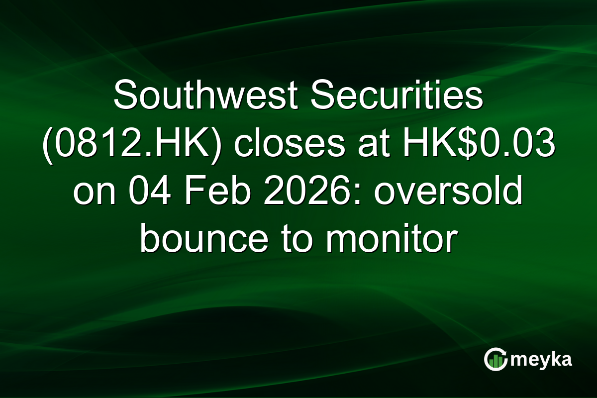 Southwest Securities (0812.HK) closes at HK$0.03 on 04 Feb 2026: oversold bounce to monitor