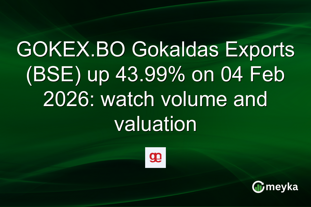 GOKEX.BO Gokaldas Exports (BSE) up 43.99% on 04 Feb 2026: watch volume and valuation
