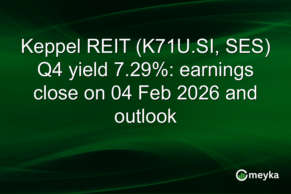 Keppel REIT (K71U.SI, SES) Q4 yield 7.29%: earnings close on 04 Feb 2026 and outlook