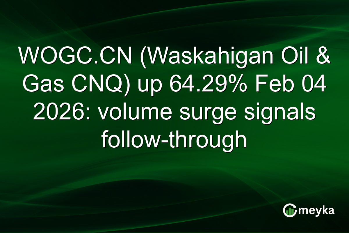 WOGC.CN (Waskahigan Oil & Gas CNQ) up 64.29% Feb 04 2026: volume surge signals follow-through