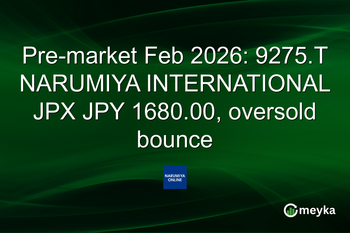 Pre-market Feb 2026: 9275.T NARUMIYA INTERNATIONAL JPX JPY 1680.00, oversold bounce