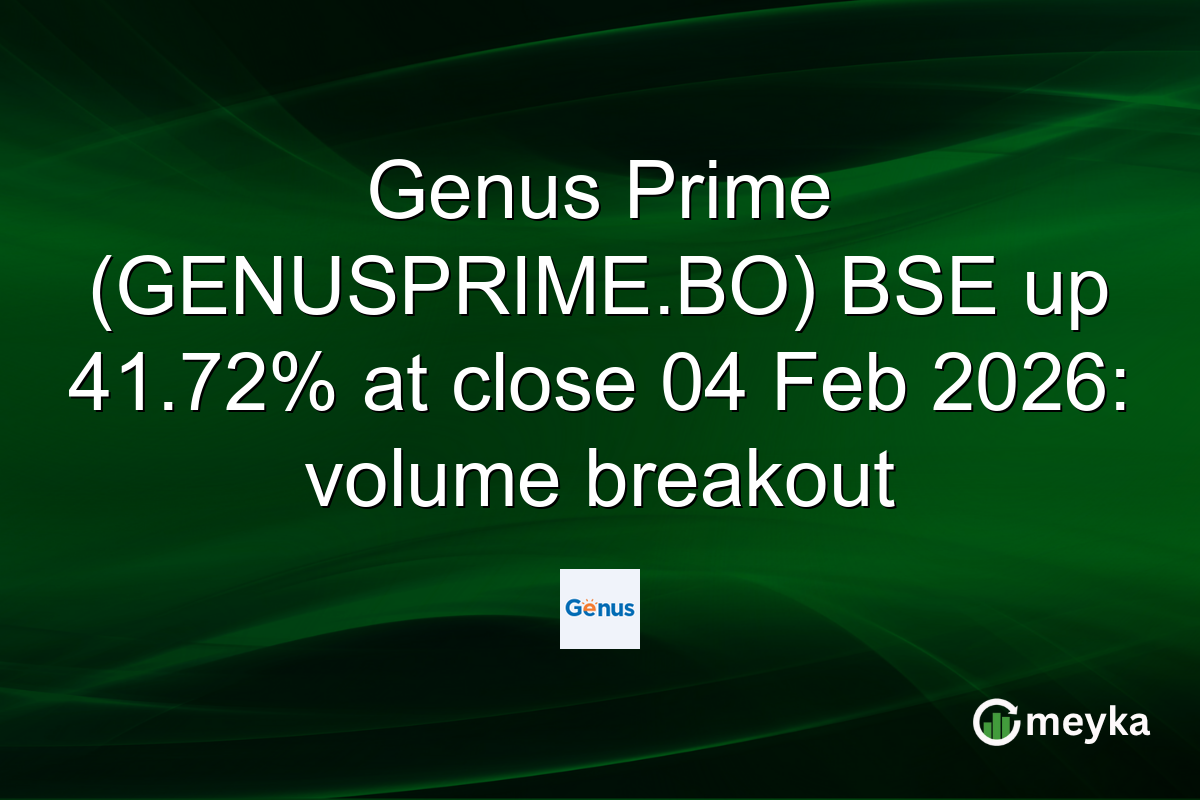 Genus Prime (GENUSPRIME.BO) BSE up 41.72% at close 04 Feb 2026: volume breakout