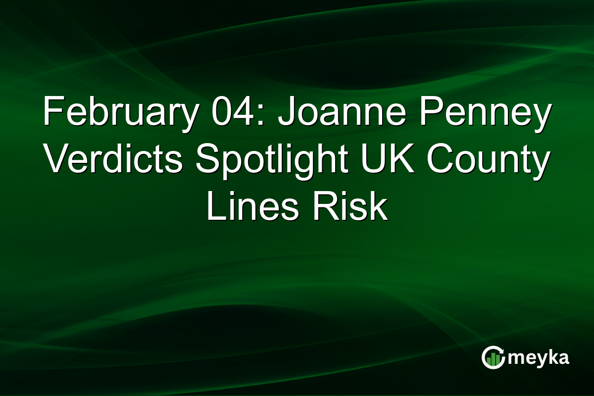 February 04: Joanne Penney Verdicts Spotlight UK County Lines Risk
