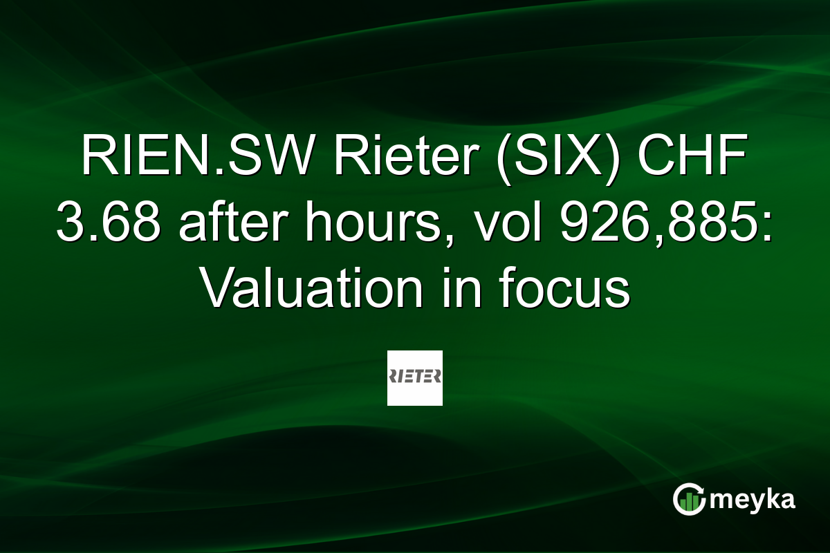 RIEN.SW Rieter (SIX) CHF 3.68 after hours, vol 926,885: Valuation in focus