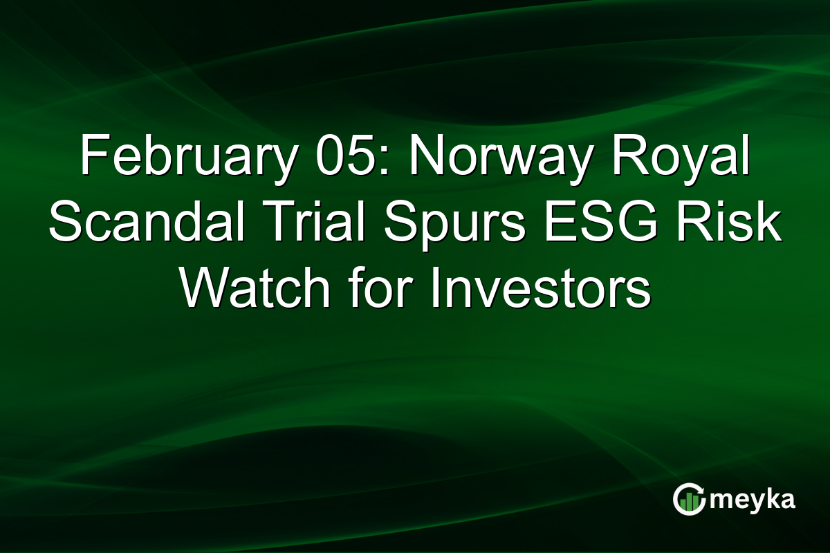 February 05: Norway Royal Scandal Trial Spurs ESG Risk Watch for Investors
