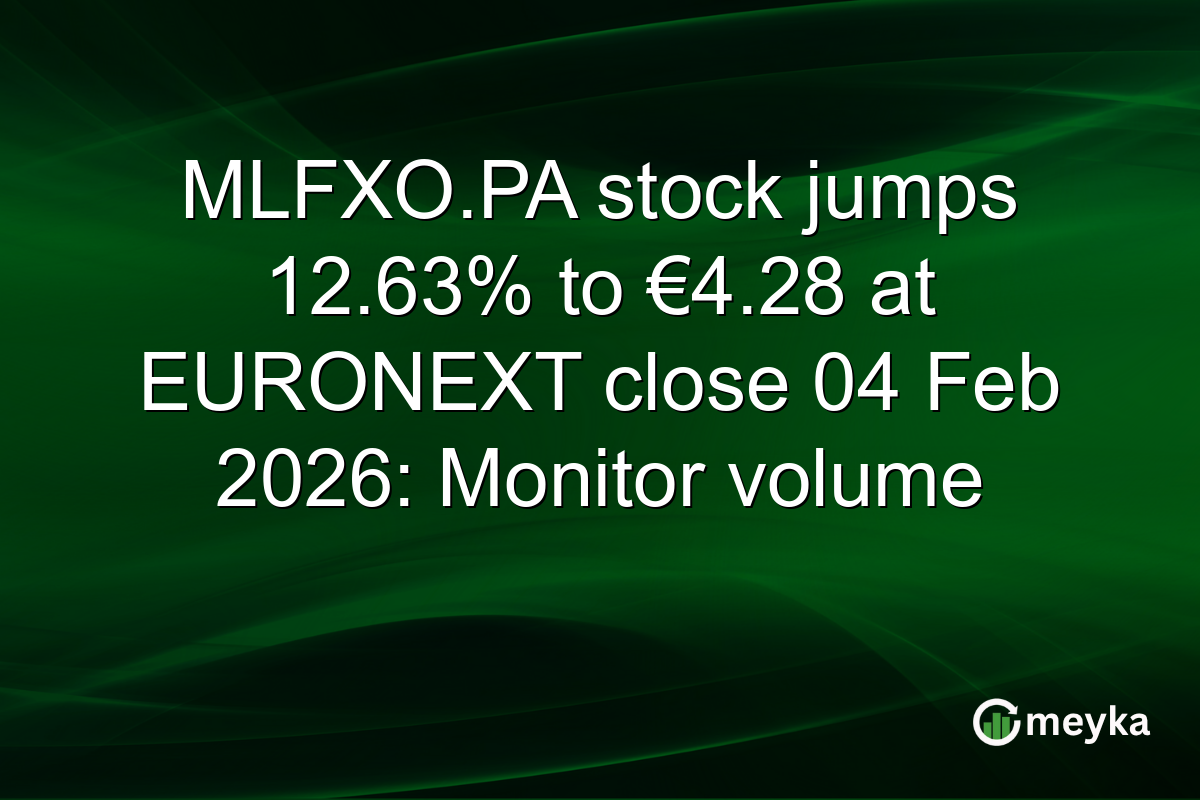 MLFXO.PA stock jumps 12.63% to €4.28 at EURONEXT close 04 Feb 2026: Monitor volume