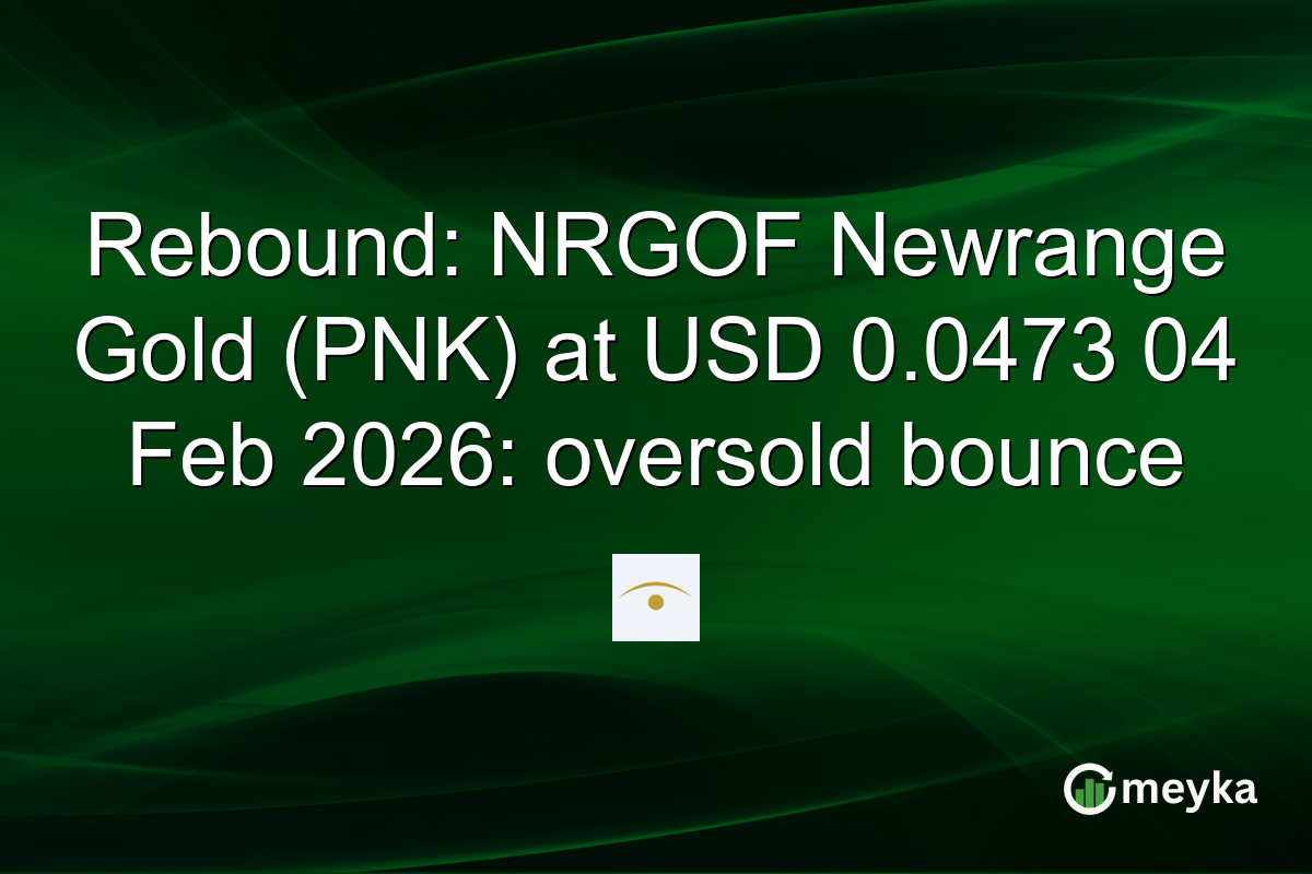 Rebound: NRGOF Newrange Gold (PNK) at USD 0.0473 04 Feb 2026: oversold bounce