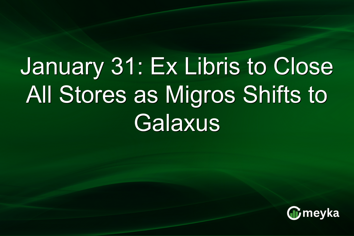 January 31: Ex Libris to Close All Stores as Migros Shifts to Galaxus