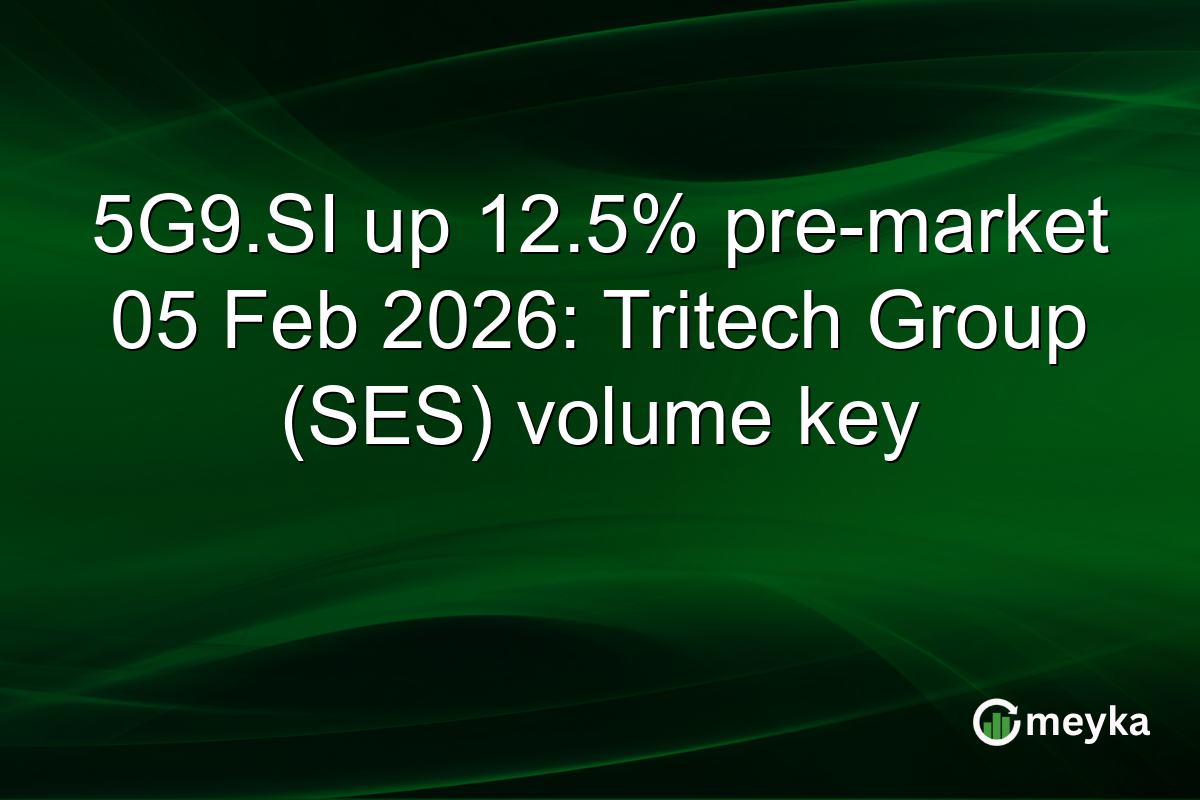 5G9.SI up 12.5% pre-market 05 Feb 2026: Tritech Group (SES) volume key