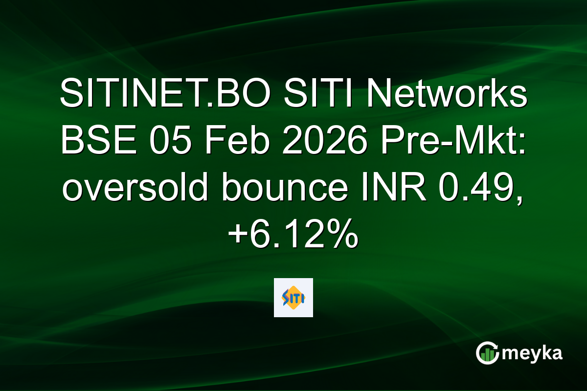 SITINET.BO SITI Networks BSE 05 Feb 2026 Pre-Mkt: oversold bounce INR 0.49, +6.12%