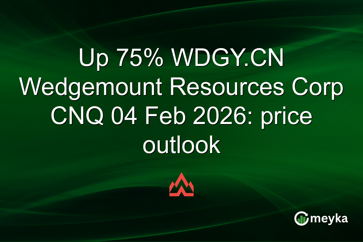 Up 75% WDGY.CN Wedgemount Resources Corp CNQ 04 Feb 2026: price outlook