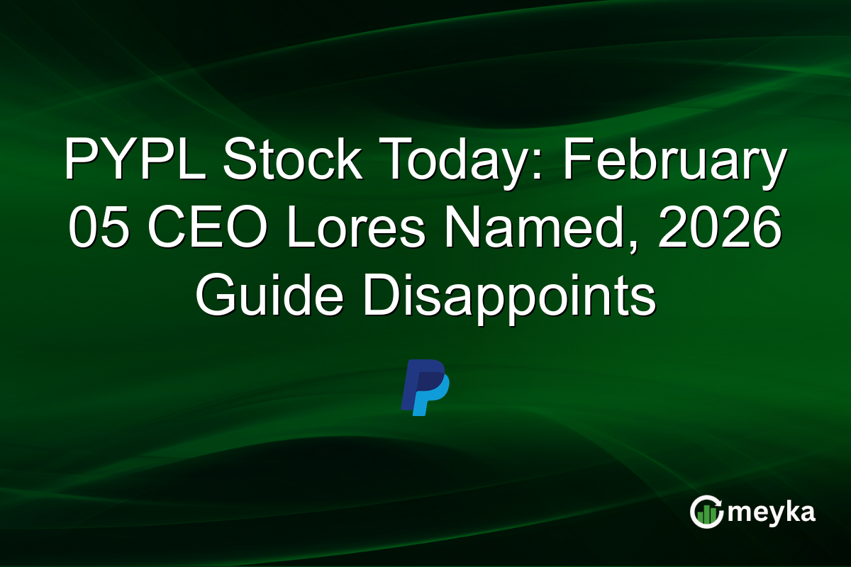 PYPL Stock Today: February 05 CEO Lores Named, 2026 Guide Disappoints