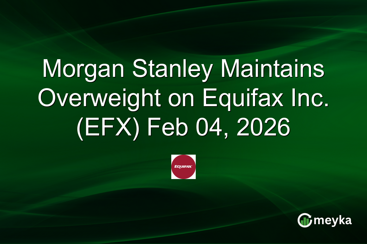 Morgan Stanley Maintains Overweight on Equifax Inc. (EFX) Feb 04, 2026
