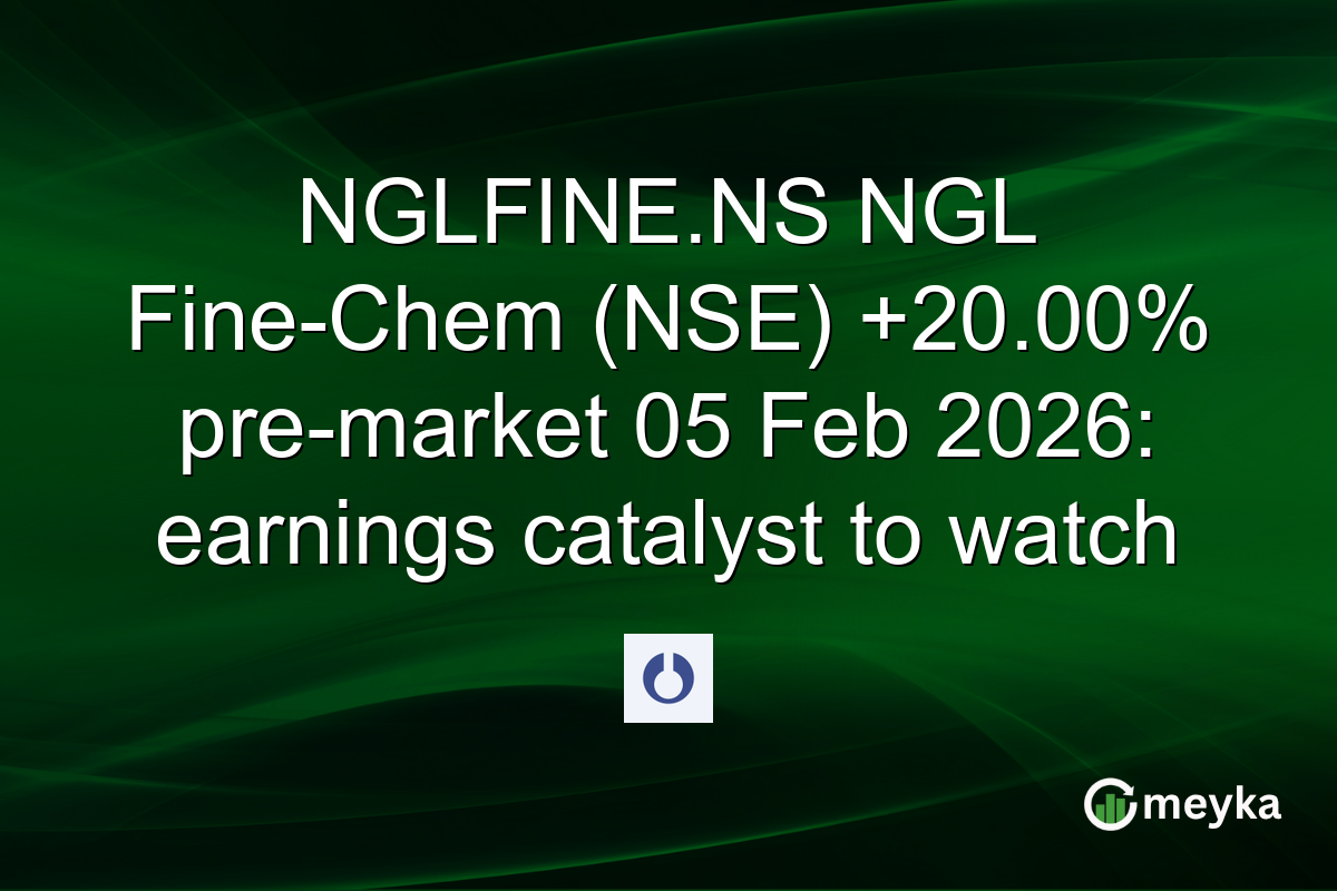 NGLFINE.NS NGL Fine-Chem (NSE) +20.00% pre-market 05 Feb 2026: earnings catalyst to watch