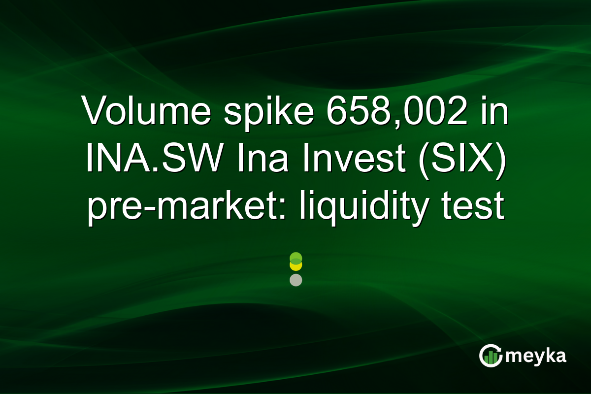 Volume spike 658,002 in INA.SW Ina Invest (SIX) pre-market: liquidity test