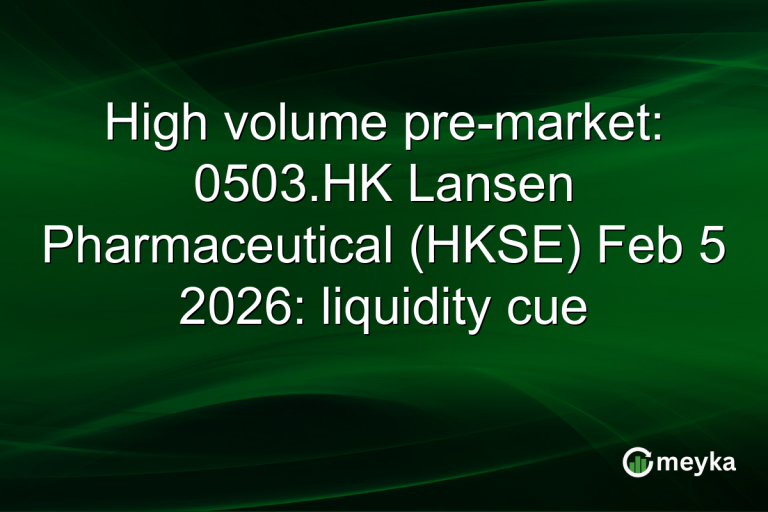 High volume pre-market: 0503.HK Lansen Pharmaceutical (HKSE) Feb 5 2026: liquidity cue