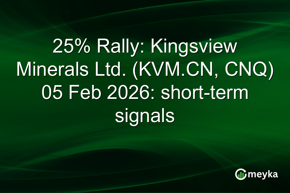 25% Rally: Kingsview Minerals Ltd. (KVM.CN, CNQ) 05 Feb 2026: short-term signals