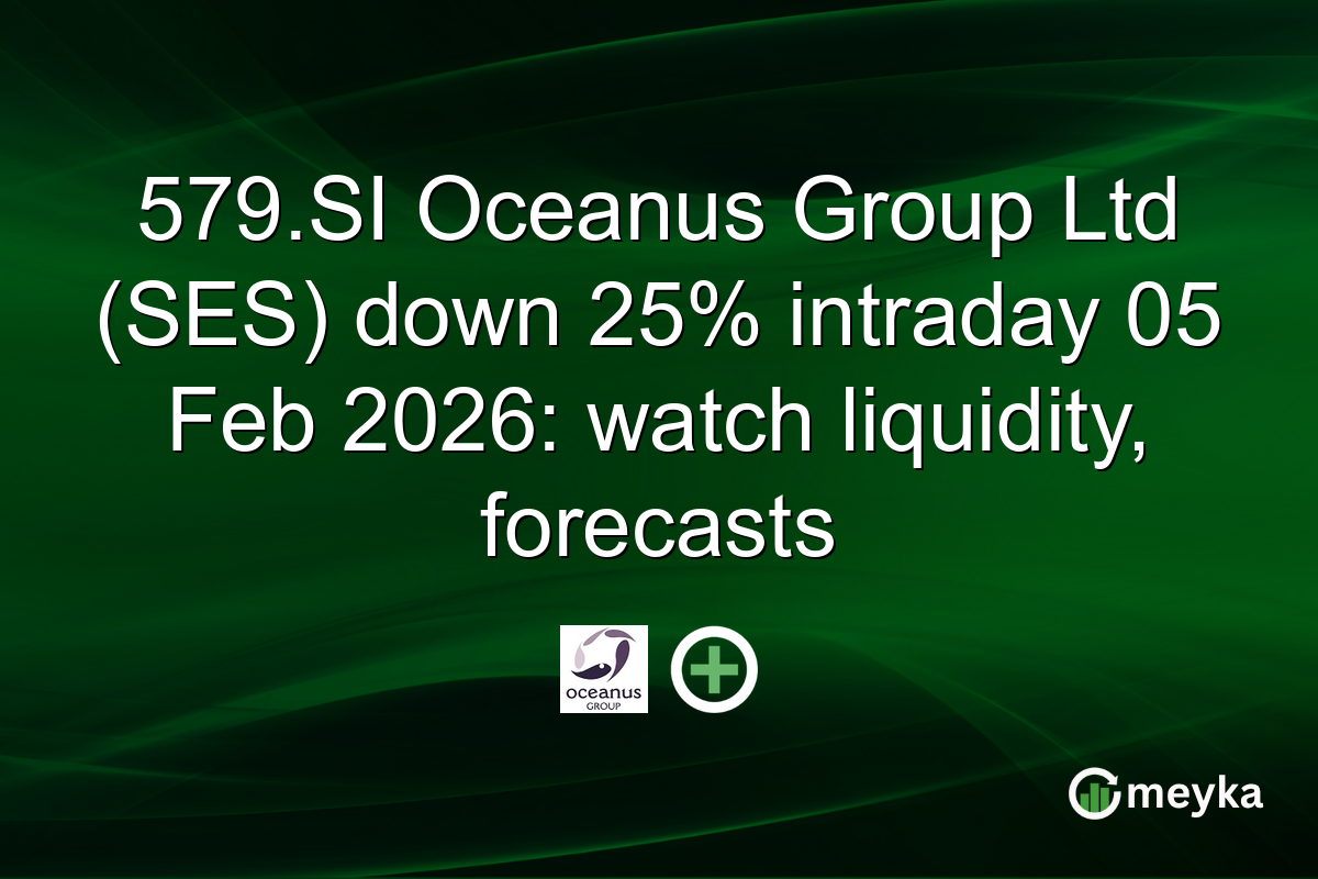 579.SI Oceanus Group Ltd (SES) down 25% intraday 05 Feb 2026: watch liquidity, forecasts