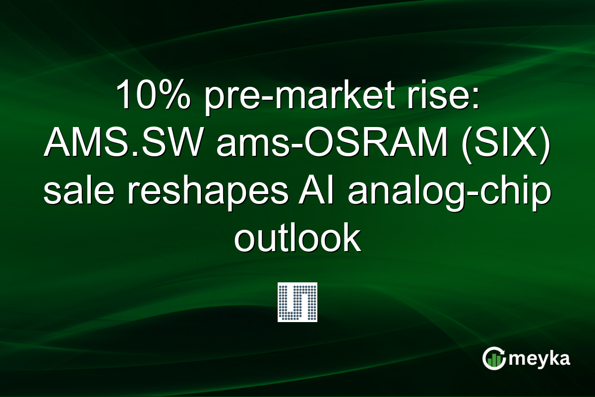 10% pre-market rise: AMS.SW ams-OSRAM (SIX) sale reshapes AI analog-chip outlook