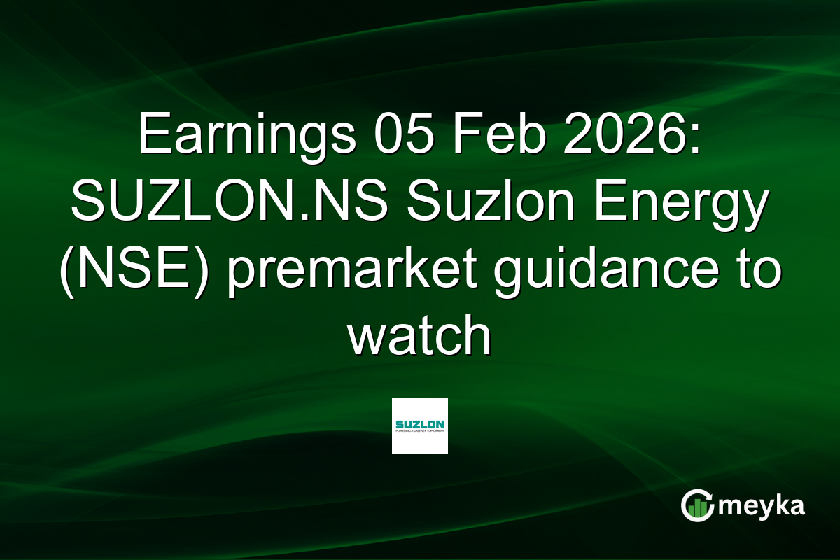 Earnings 05 Feb 2026: SUZLON.NS Suzlon Energy (NSE) premarket guidance to watch
