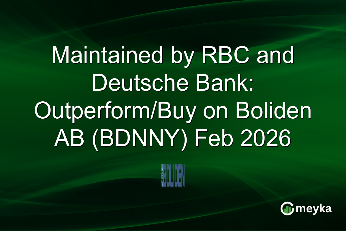 Maintained by RBC and Deutsche Bank: Outperform/Buy on Boliden AB (BDNNY) Feb 2026