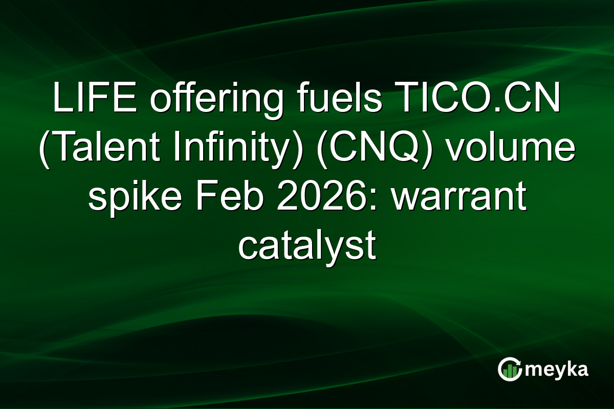 LIFE offering fuels TICO.CN (Talent Infinity) (CNQ) volume spike Feb 2026: warrant catalyst
