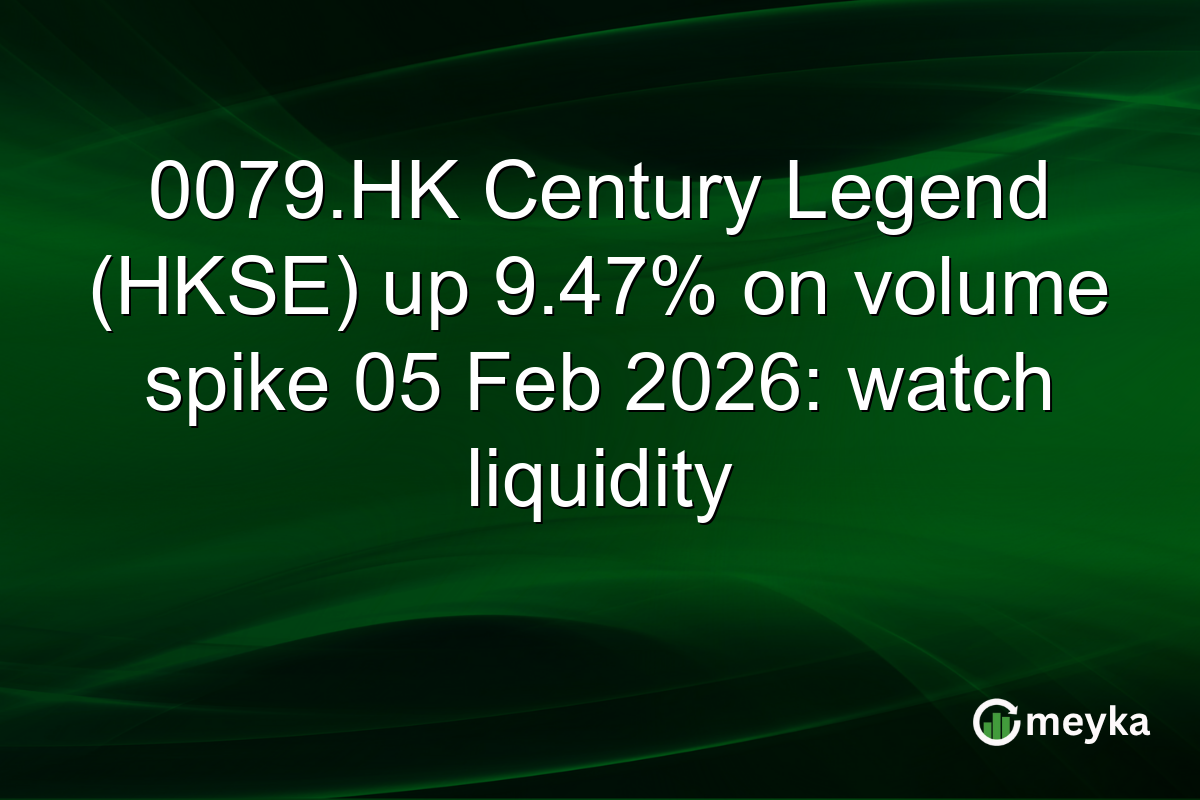 0079.HK Century Legend (HKSE) up 9.47% on volume spike 05 Feb 2026: watch liquidity