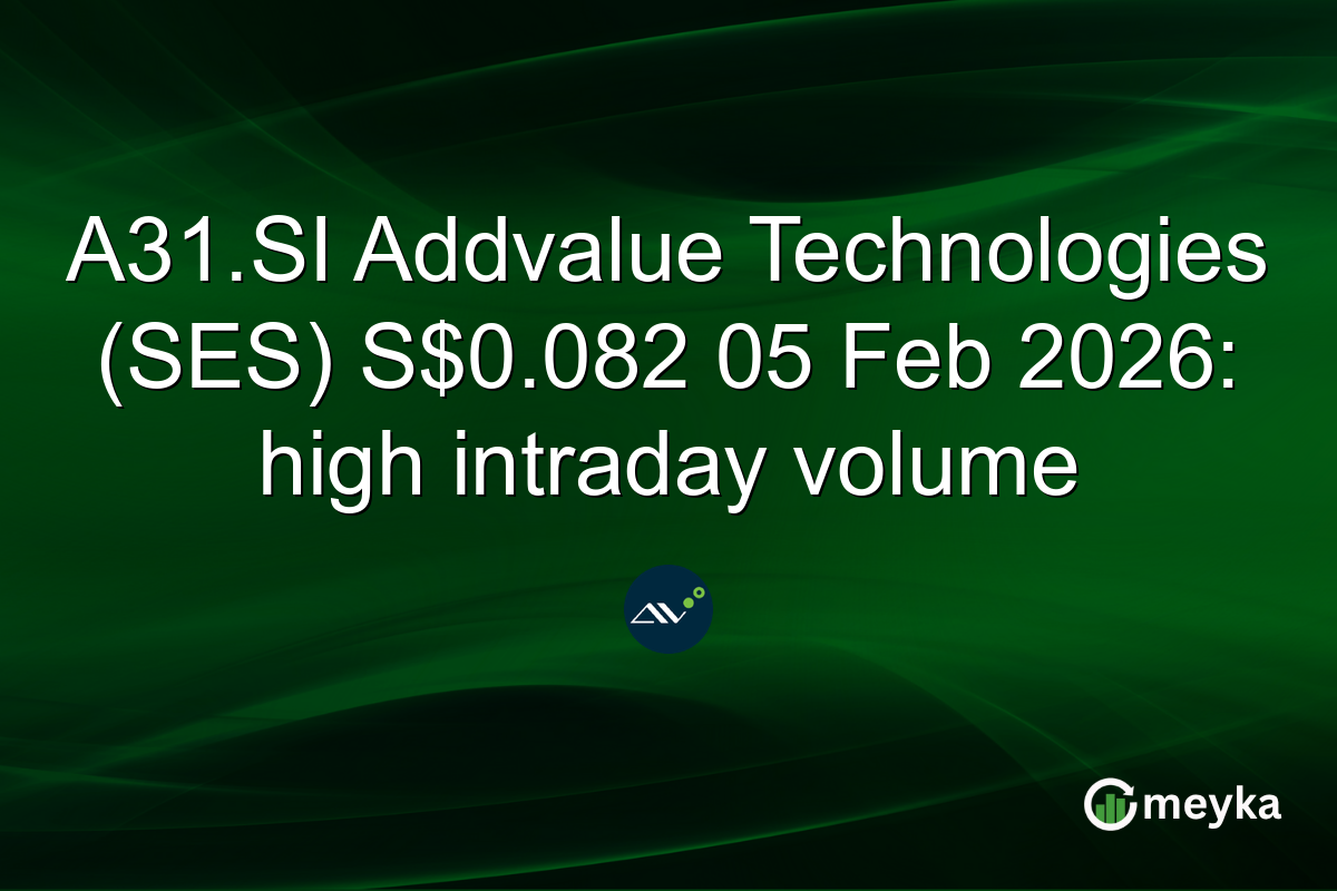 A31.SI Addvalue Technologies (SES) S$0.082 05 Feb 2026: high intraday volume