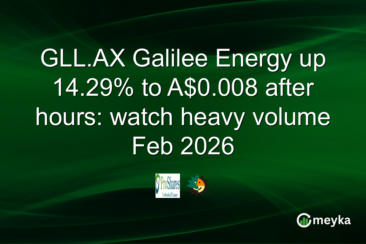 GLL.AX Galilee Energy up 14.29% to A$0.008 after hours: watch heavy volume Feb 2026