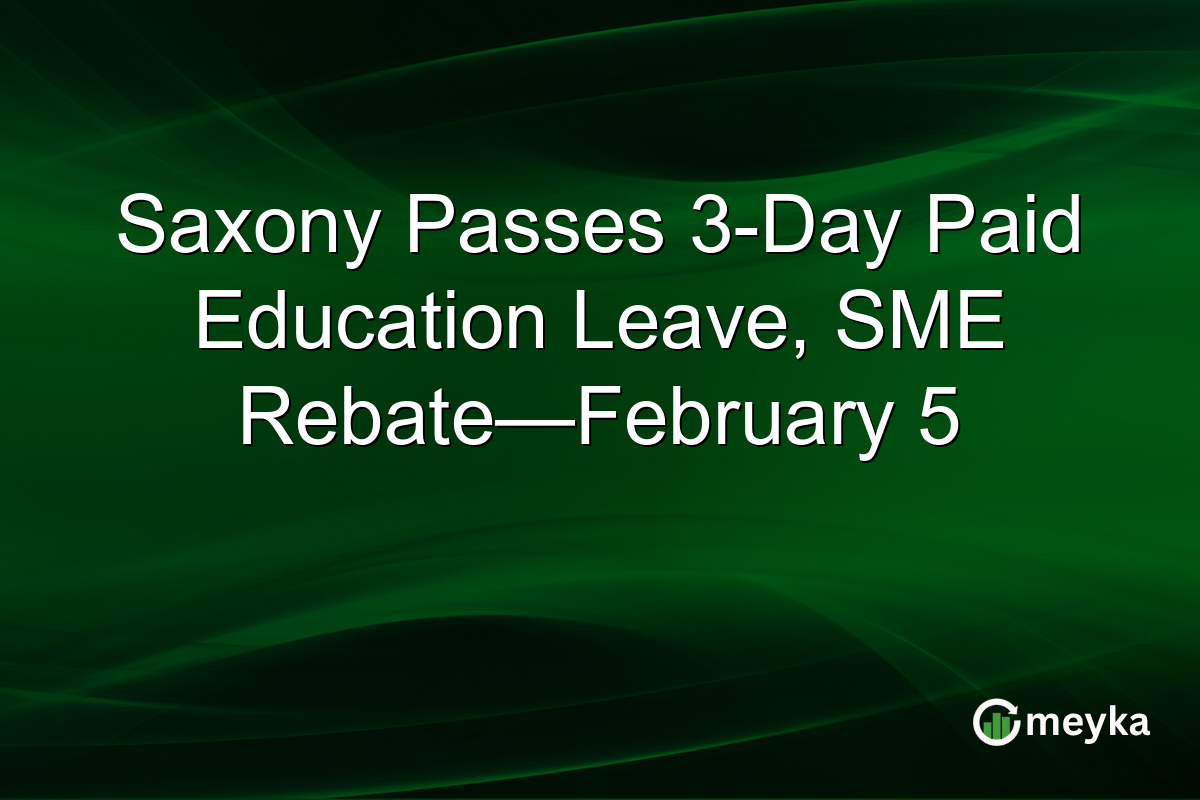 Saxony Passes 3-Day Paid Education Leave, SME Rebate—February 5