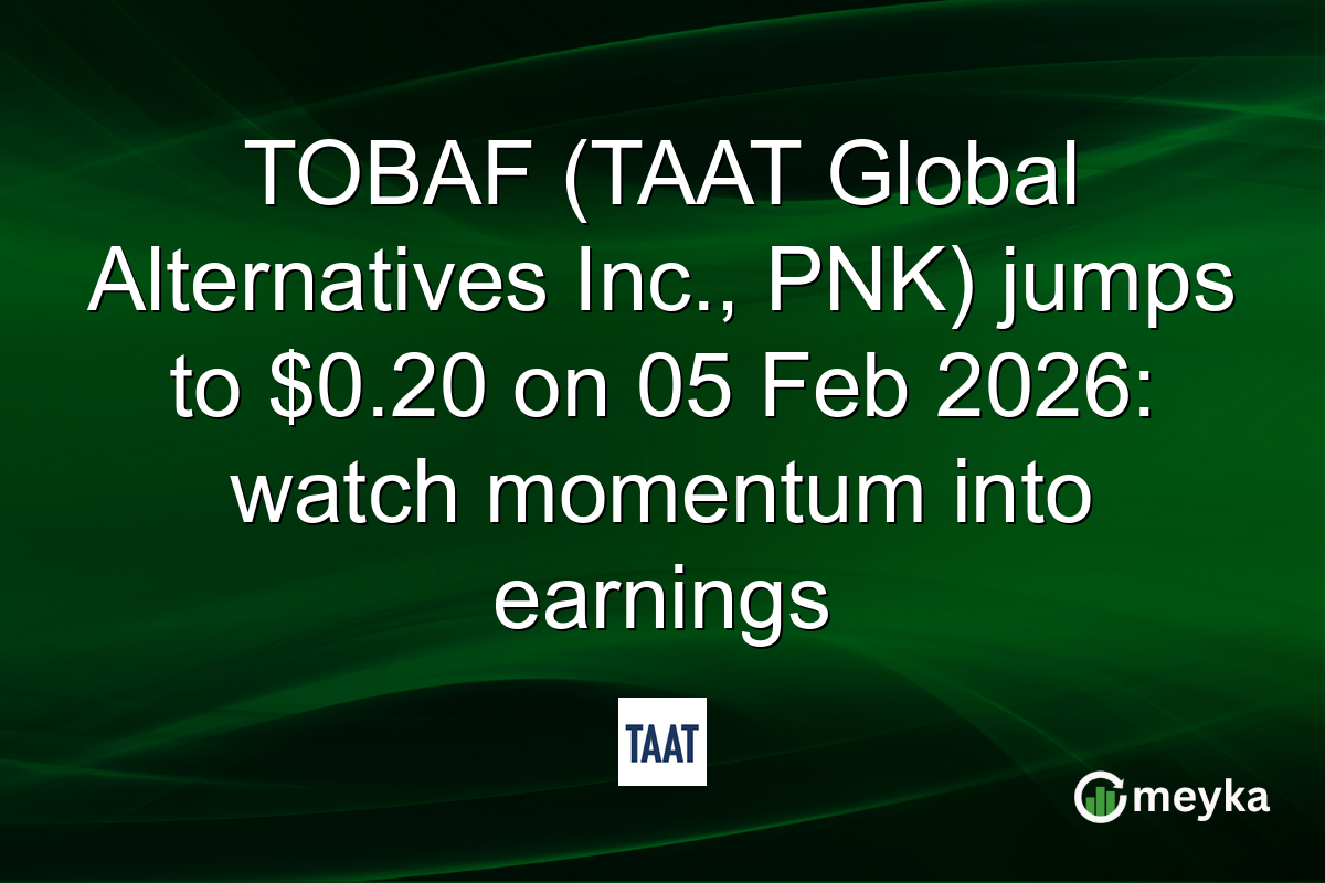 TOBAF (TAAT Global Alternatives Inc., PNK) jumps to $0.20 on 05 Feb 2026: watch momentum into earnings