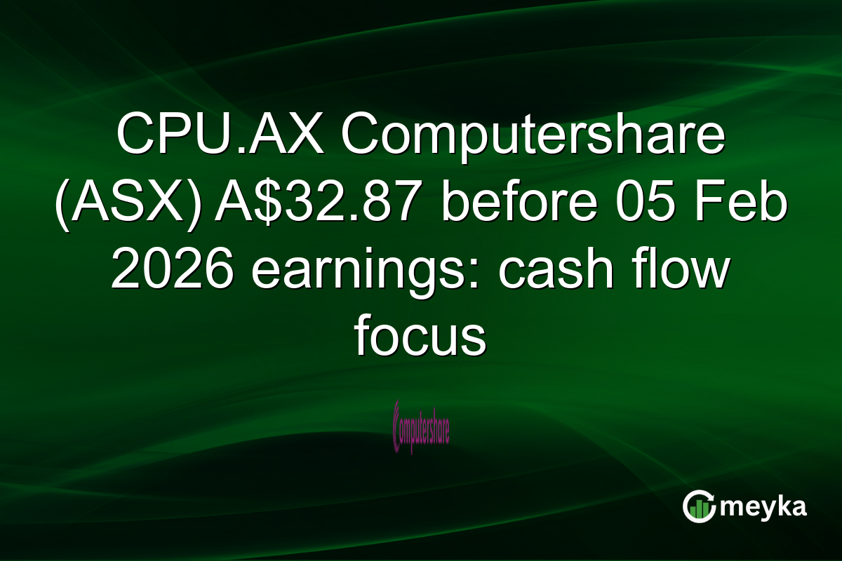 CPU.AX Computershare (ASX) A$32.87 before 05 Feb 2026 earnings: cash flow focus