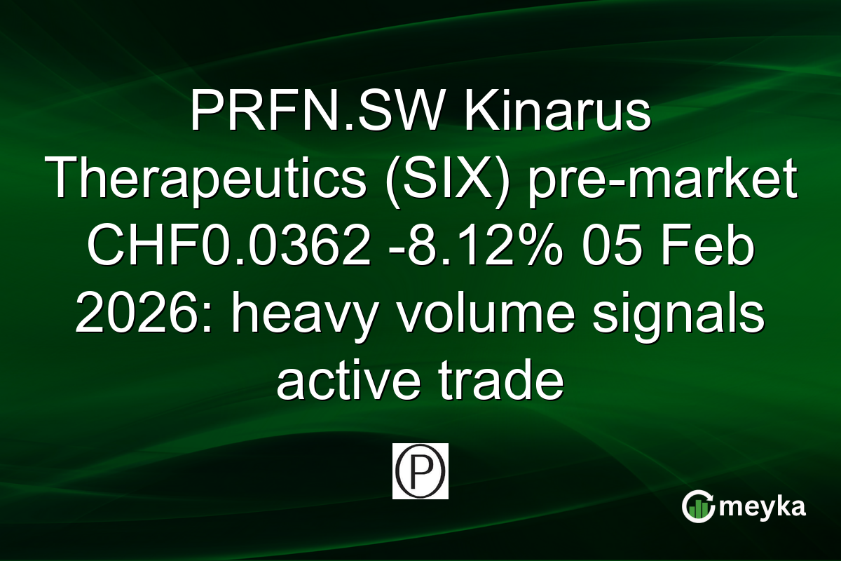 PRFN.SW Kinarus Therapeutics (SIX) pre-market CHF0.0362 -8.12% 05 Feb 2026: heavy volume signals active trade