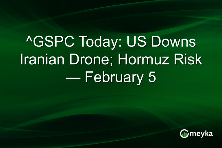 ^GSPC Today: US Downs Iranian Drone; Hormuz Risk — February 5