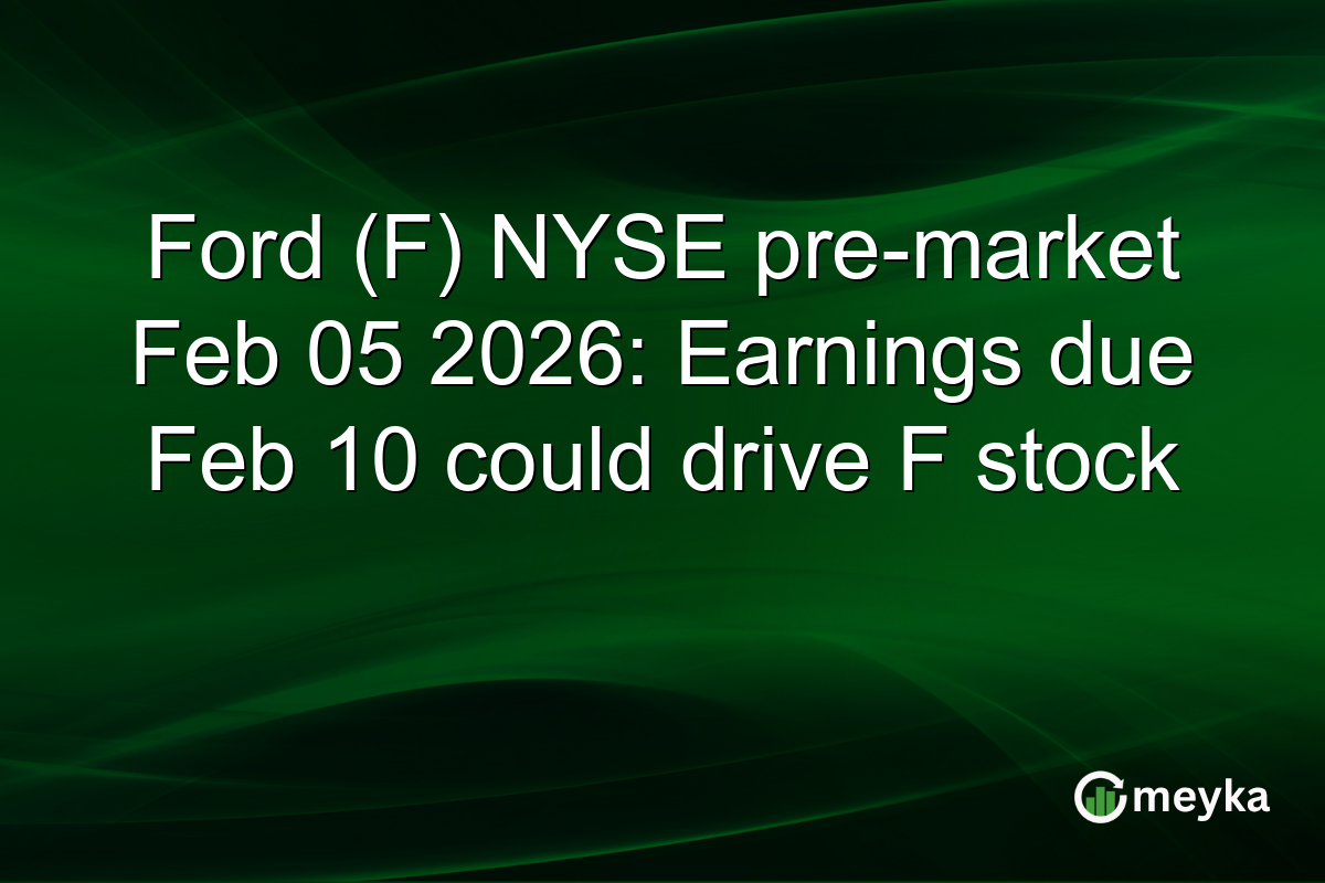Ford (F) NYSE pre-market Feb 05 2026: Earnings due Feb 10 could drive F stock