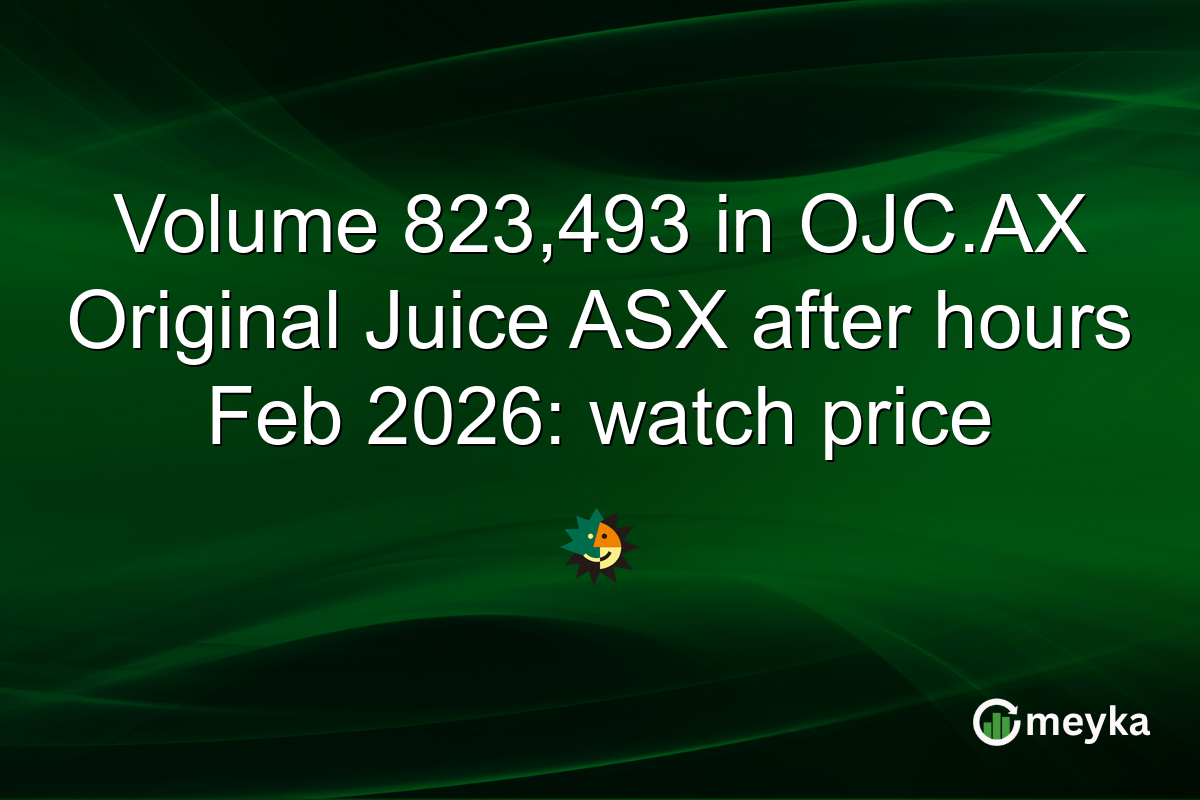 Volume 823,493 in OJC.AX Original Juice ASX after hours Feb 2026: watch price