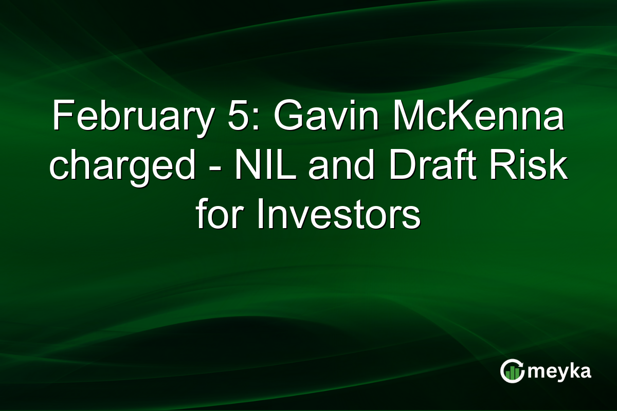 February 5: Gavin McKenna charged - NIL and Draft Risk for Investors