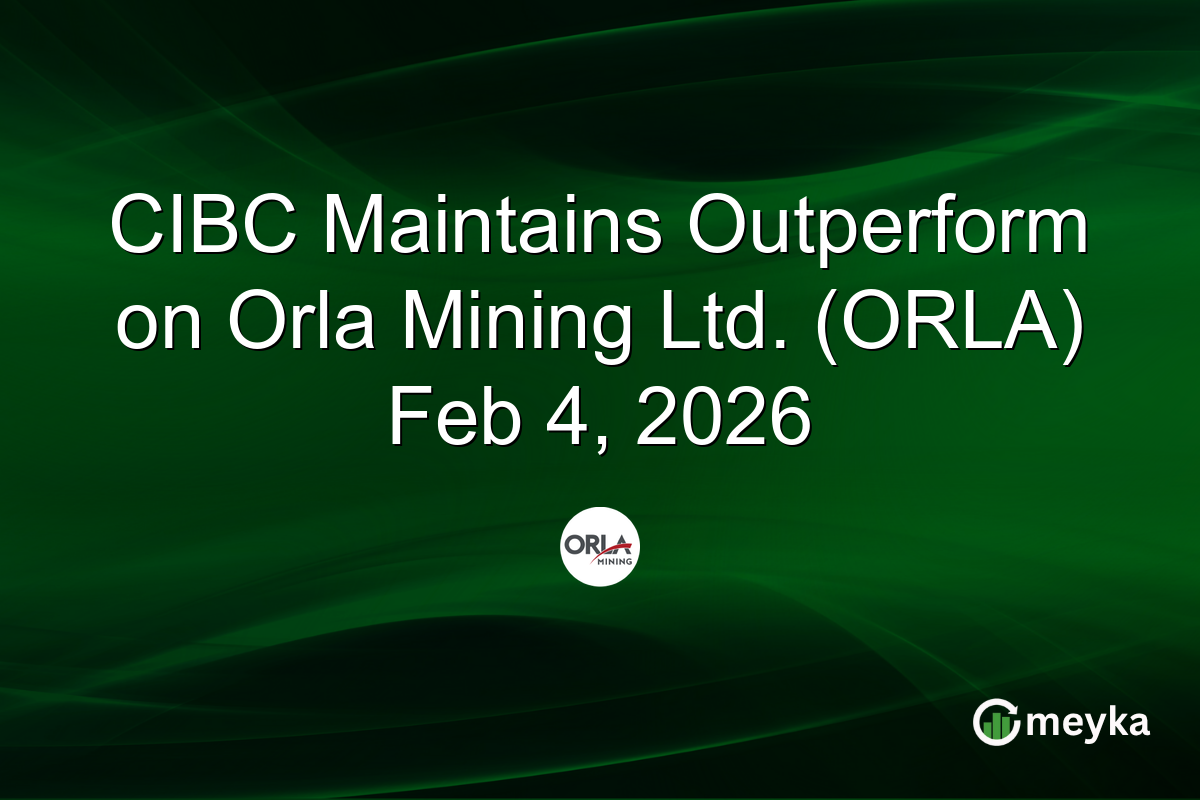 CIBC Maintains Outperform on Orla Mining Ltd. (ORLA) Feb 4, 2026