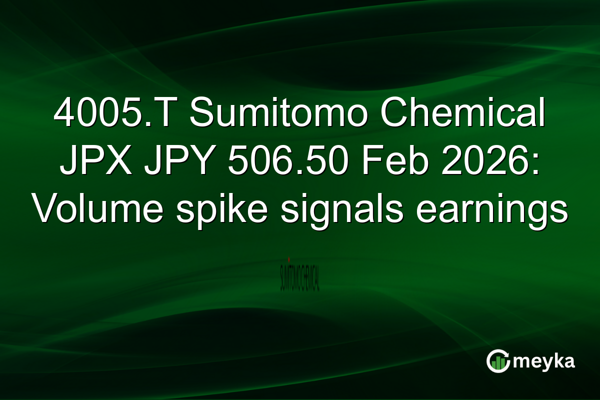 4005.T Sumitomo Chemical JPX JPY 506.50 Feb 2026: Volume spike signals earnings