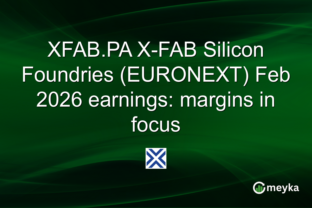 XFAB.PA X-FAB Silicon Foundries (EURONEXT) Feb 2026 earnings: margins in focus