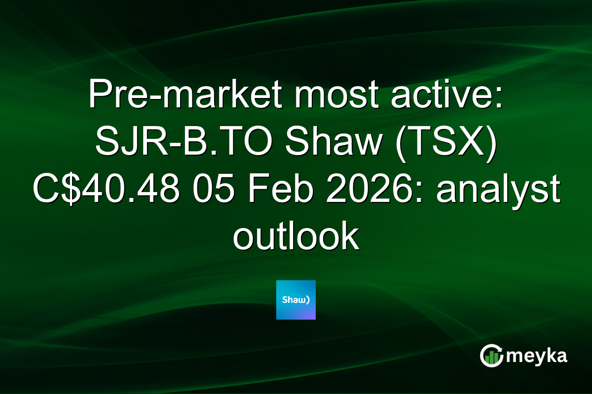 Pre-market most active: SJR-B.TO Shaw (TSX) C$40.48 05 Feb 2026: analyst outlook