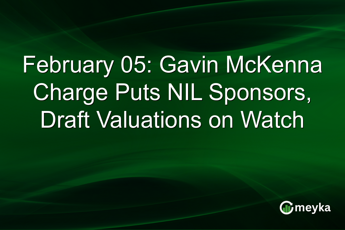 February 05: Gavin McKenna Charge Puts NIL Sponsors, Draft Valuations on Watch