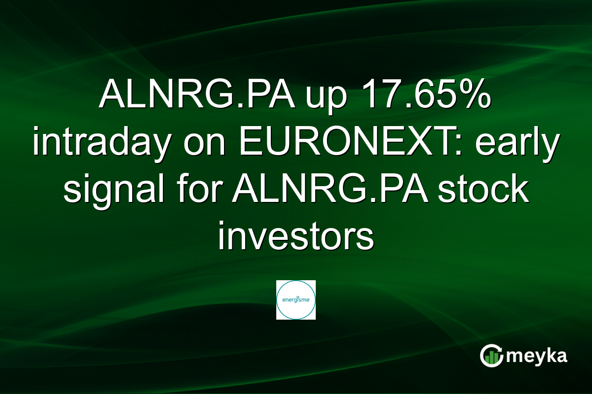 ALNRG.PA up 17.65% intraday on EURONEXT: early signal for ALNRG.PA stock investors