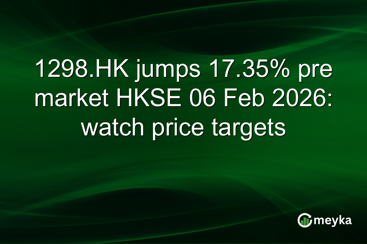 1298.HK jumps 17.35% pre market HKSE 06 Feb 2026: watch price targets